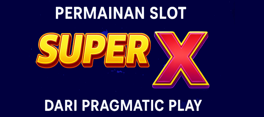 PERMAINAN SLOT SUPER X DARI PRAGMATIC PLAY